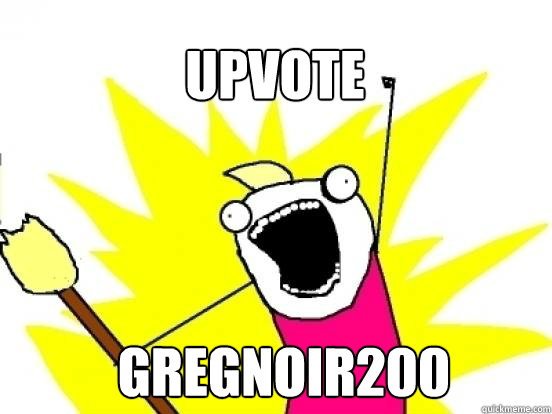 UPVOTE  Gregnoir200  X All The Things