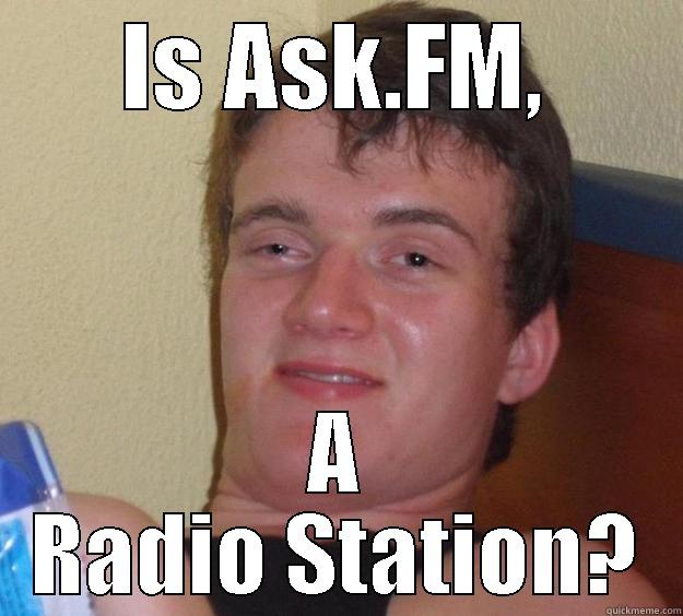 IS ASK.FM, A RADIO STATION? 10 Guy