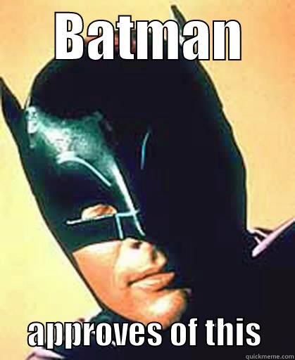 Batman Approves  -      BATMAN           APPROVES OF THIS     Misc