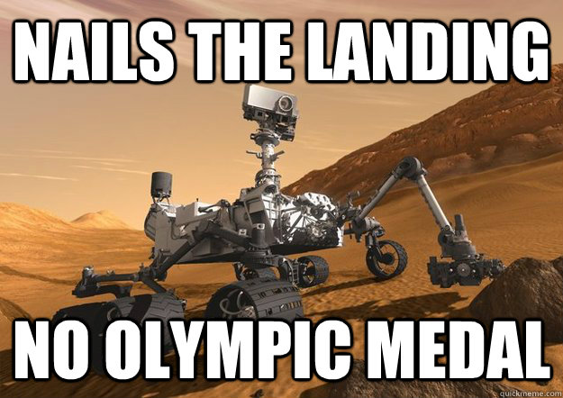 Nails the landing No olympic medal - Nails the landing No olympic medal  Bad Luck Curiosity Rover