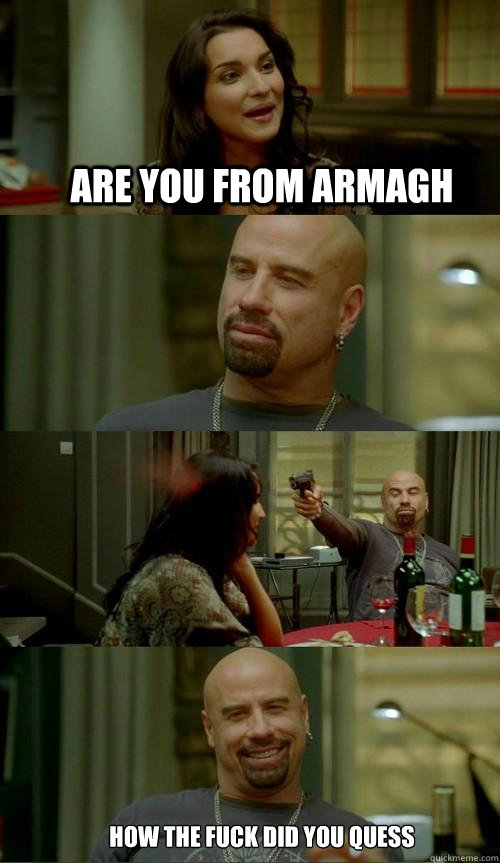 ARE YOU FROM ARMAGH HOW THE FUCK DID YOU QUESS  Skinhead John