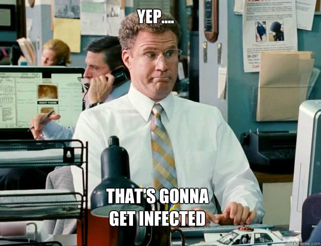 Yep.... That's gonna get infected - Yep.... That's gonna get infected  Will Ferrel Backfire