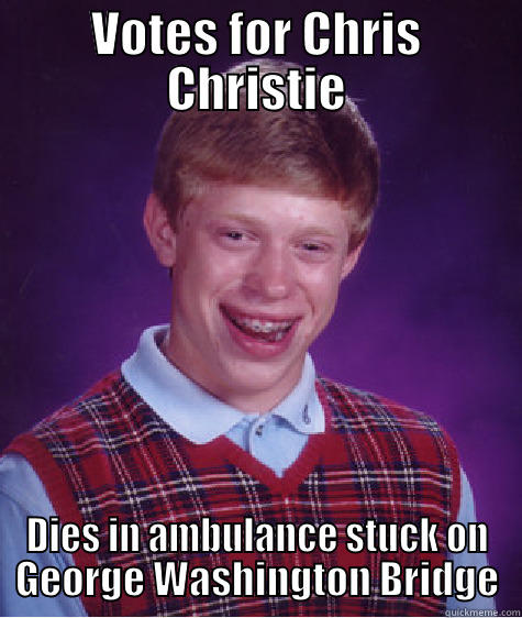 VOTES FOR CHRIS CHRISTIE DIES IN AMBULANCE STUCK ON GEORGE WASHINGTON BRIDGE Bad Luck Brian