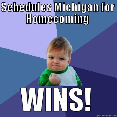 Baby PSUHomecoming2013 - SCHEDULES MICHIGAN FOR HOMECOMING WINS! Success Kid