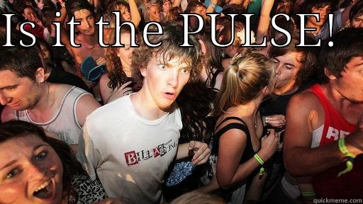 IS IT THE PULSE!    Sudden Clarity Clarence