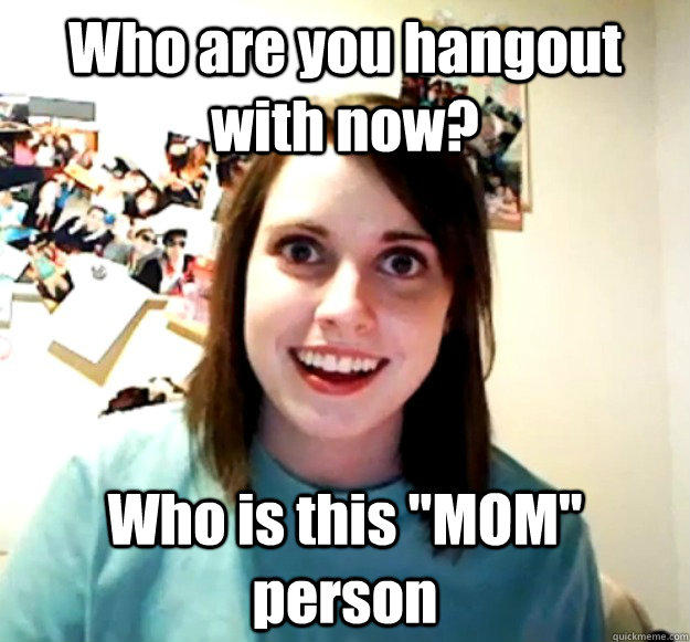 Who are you hangout with now? Who is this 