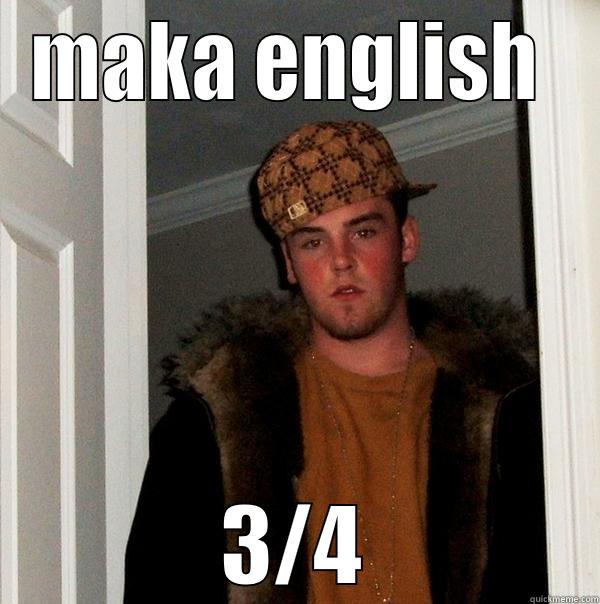 MAKA ENGLISH  3/4 Scumbag Steve