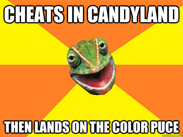 Cheats in candyland Then lands on the color puce   Karma Chameleon