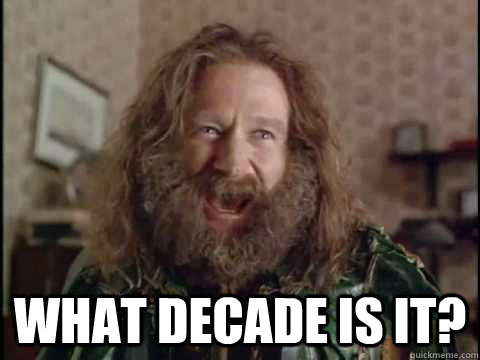  WHAT DECADE IS IT?  Jumanji
