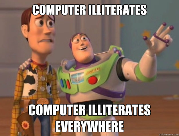 computer illiterates computer illiterates everywhere - computer illiterates computer illiterates everywhere  Buzz Lightyear