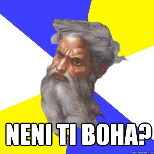  neni ti boha?  Advice God