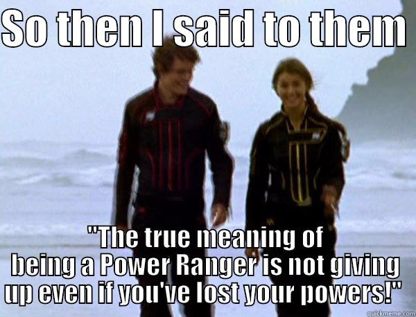 SO THEN I SAID TO THEM  