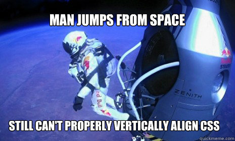 Man Jumps from space Still can't properly vertically align css  Felix Baumgartner - Im Going Home Now