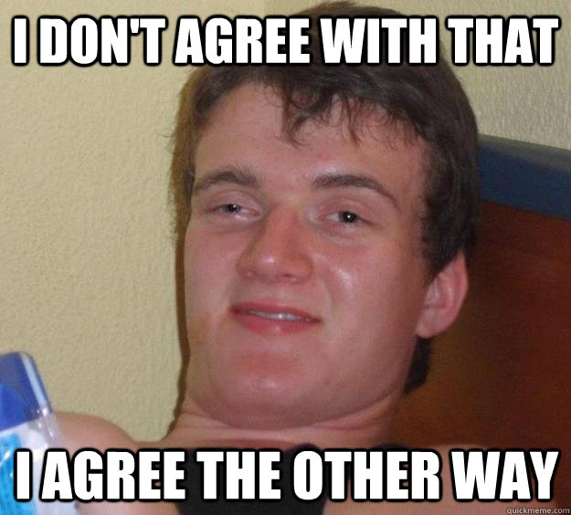 I don't agree with that  I agree the other way   10 Guy