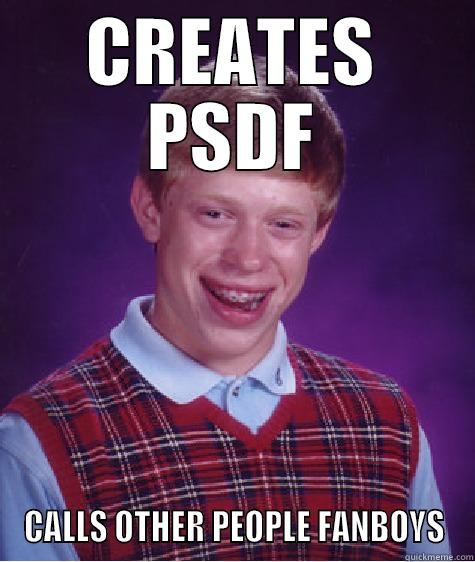 CREATES PSDF CALLS OTHER PEOPLE FANBOYS Bad Luck Brian