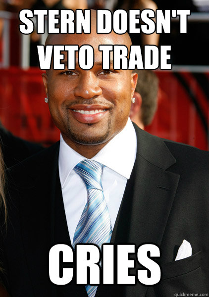 Stern doesn't veto trade Cries - Stern doesn't veto trade Cries  Scumbag Derek Fisher