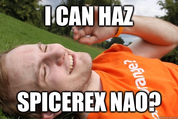 I CAN HAZ SPICEREX NAO? - I CAN HAZ SPICEREX NAO?  Spiceworks AKP