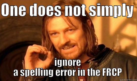 ONE DOES NOT SIMPLY  IGNORE A SPELLING ERROR IN THE FRCP Boromir