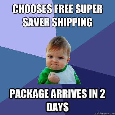 Chooses Free Super saver shipping package arrives in 2 days  Success Kid