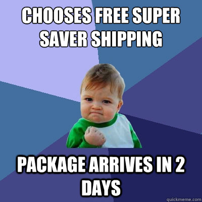 Chooses Free Super saver shipping package arrives in 2 days  Success Kid
