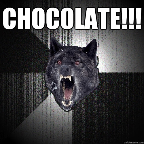Chocolate!!!   Insanity Wolf