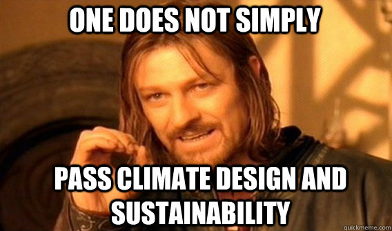 One does not simply Pass Climate Design and Sustainability - One does not simply Pass Climate Design and Sustainability  Misc