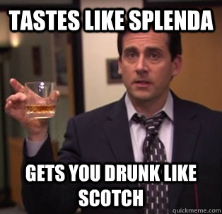 Tastes Like Splenda Gets you drunk like scotch - Tastes Like Splenda Gets you drunk like scotch  Misc