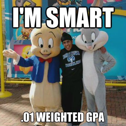 I'm Smart .01 weighted GPA  