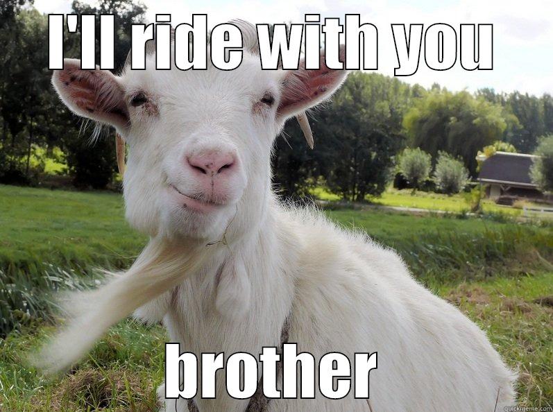 I'LL RIDE WITH YOU BROTHER Misc