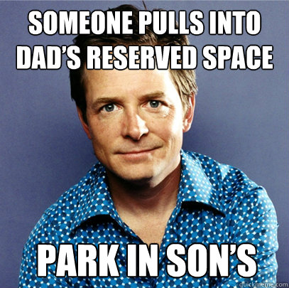 someone pulls into dad’s reserved space park in son’s  Awesome Michael J Fox