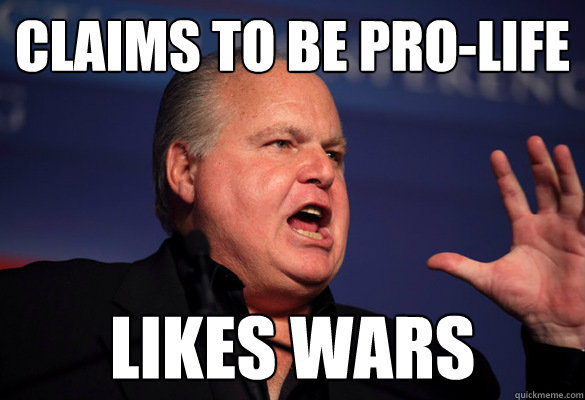 Claims to be pro-life Likes Wars  