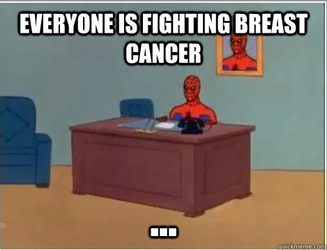 Everyone is fighting breast cancer ...  Spiderman Masturbating Desk