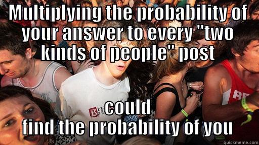 MULTIPLYING THE PROBABILITY OF YOUR ANSWER TO EVERY 