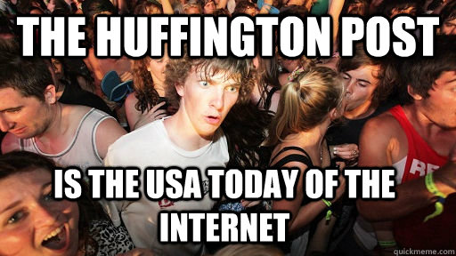 the huffington post is the usa today of the internet  Sudden Clarity Clarence