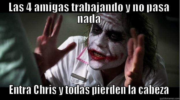 LAS 4 AMIGAS TRABAJANDO Y NO PASA NADA ENTRA CHRIS Y TODAS PIERDEN LA CABEZA Joker Mind Loss