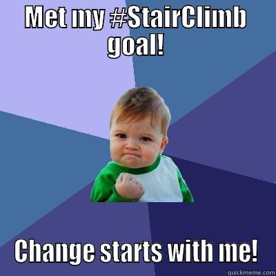 MET MY #STAIRCLIMB GOAL! CHANGE STARTS WITH ME! Success Kid