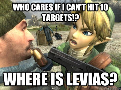 Who cares if I can't hit 10 targets!? Where is Levias?  Link is a G