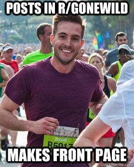 Posts in r/gonewild makes front page  Ridiculously photogenic guy