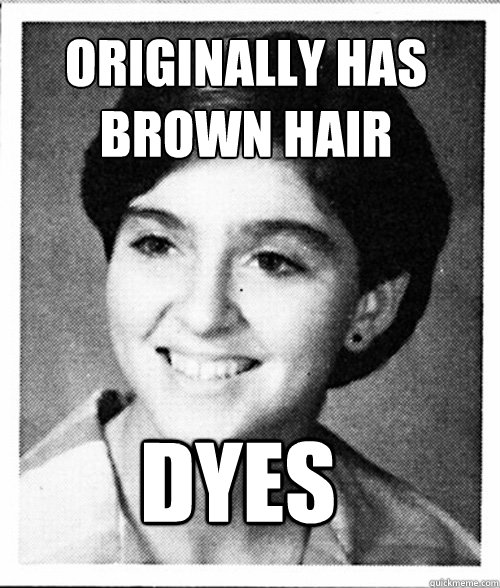 originally has brown hair dyes - originally has brown hair dyes  Misc