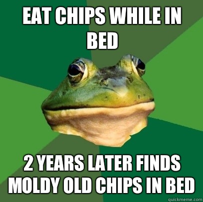 Eat chips while in bed 2 years later finds moldy old chips in bed  Foul Bachelor Frog