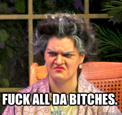  fuck all da bitches.   