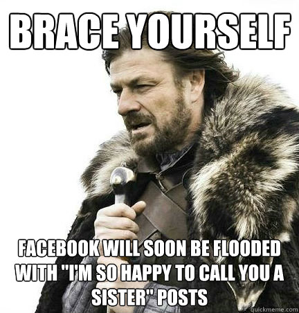 brace yourself Facebook will soon be flooded with 