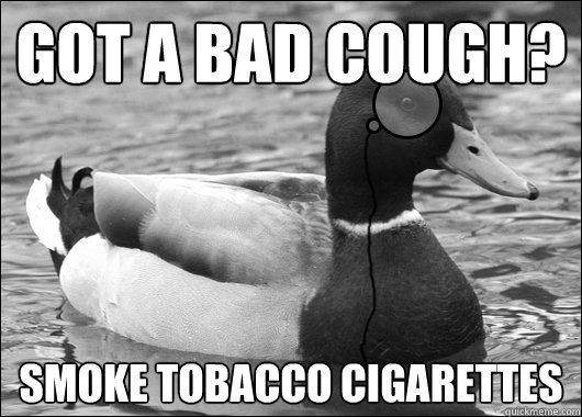 Got a bad cough? smoke tobacco cigarettes  Outdated Advice Mallard