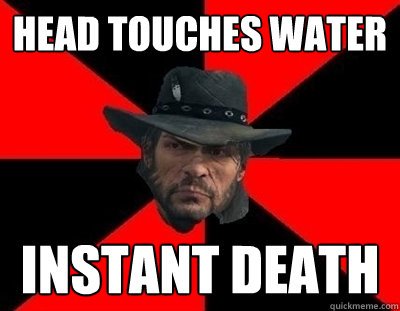 Head touches water INSTANT DEATH  John Marston