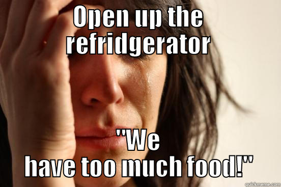 OPEN UP THE REFRIDGERATOR 