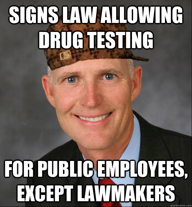 signs law allowing drug testing for public employees, except lawmakers - signs law allowing drug testing for public employees, except lawmakers  scumbag rick scott