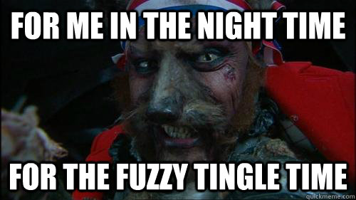 For me in the night time for the fuzzy tingle time - For me in the night time for the fuzzy tingle time  Scum bag Crack fox