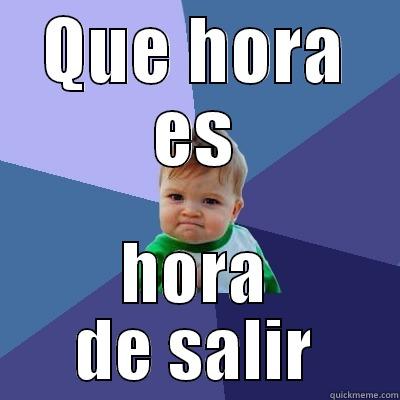 QUE HORA ES HORA DE SALIR Success Kid