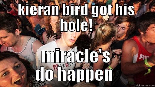 KIERAN BIRD GOT HIS HOLE! MIRACLE'S DO HAPPEN  Sudden Clarity Clarence