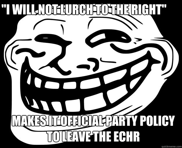 "I will not lurch to the right" makes it official party policy to leave ...